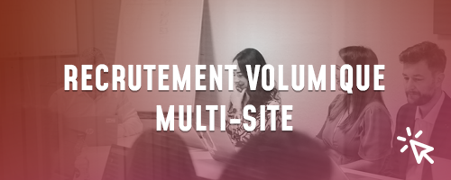 Recrutement volumique multi-sites